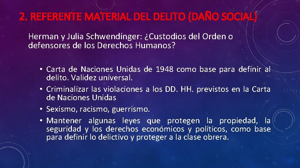 2. REFERENTE MATERIAL DELITO (DAÑO SOCIAL) Herman y Julia Schwendínger: ¿Custodios del Orden o