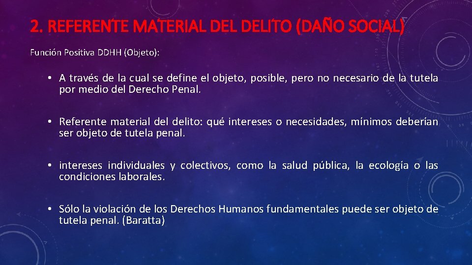 2. REFERENTE MATERIAL DELITO (DAÑO SOCIAL) Función Positiva DDHH (Objeto): • A través de