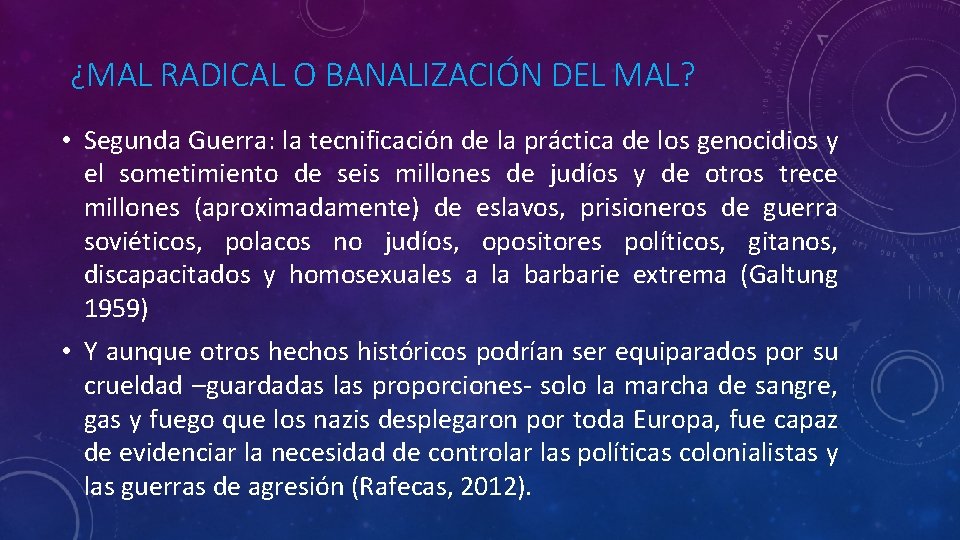 ¿MAL RADICAL O BANALIZACIÓN DEL MAL? • Segunda Guerra: la tecnificación de la práctica