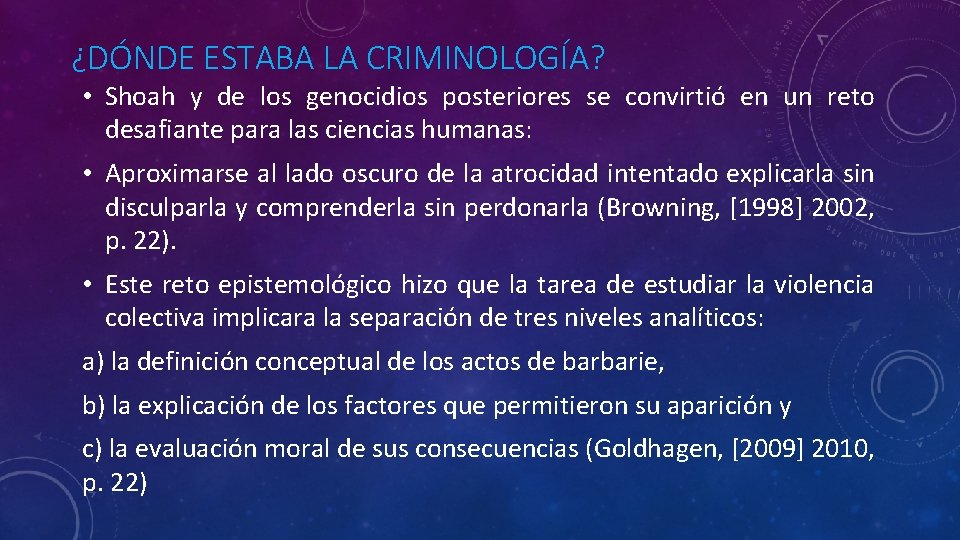 ¿DÓNDE ESTABA LA CRIMINOLOGÍA? • Shoah y de los genocidios posteriores se convirtió en