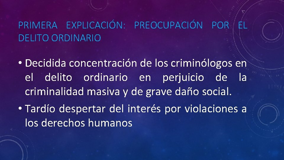 PRIMERA EXPLICACIÓN: PREOCUPACIÓN POR EL DELITO ORDINARIO • Decidida concentración de los criminólogos en