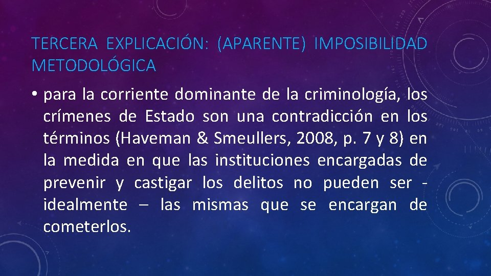 TERCERA EXPLICACIÓN: (APARENTE) IMPOSIBILIDAD METODOLÓGICA • para la corriente dominante de la criminología, los