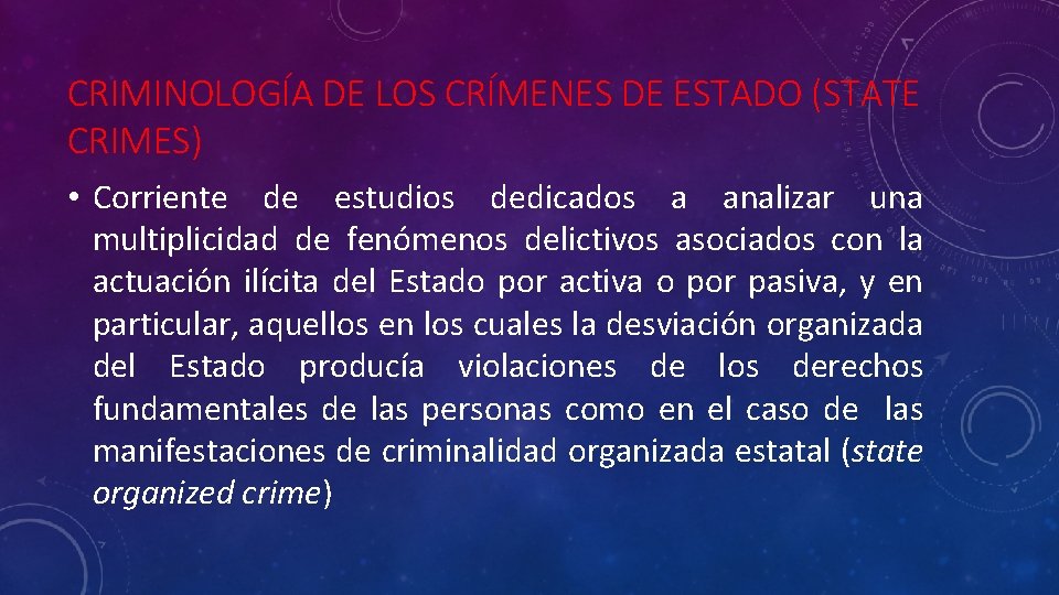 CRIMINOLOGÍA DE LOS CRÍMENES DE ESTADO (STATE CRIMES) • Corriente de estudios dedicados a