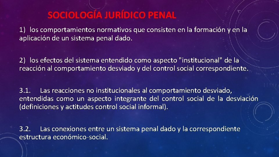 SOCIOLOGÍA JURÍDICO PENAL 1) los comportamientos normativos que consisten en la formación y en