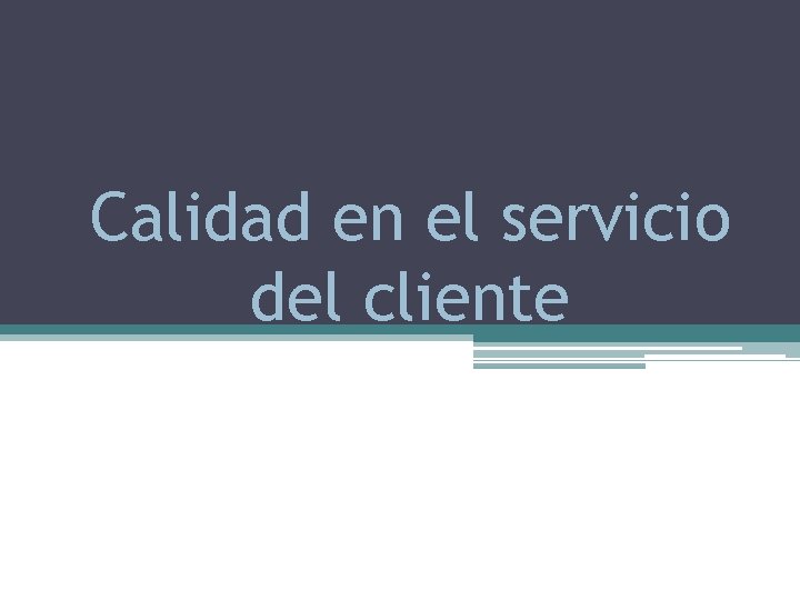 Calidad en el servicio del cliente 