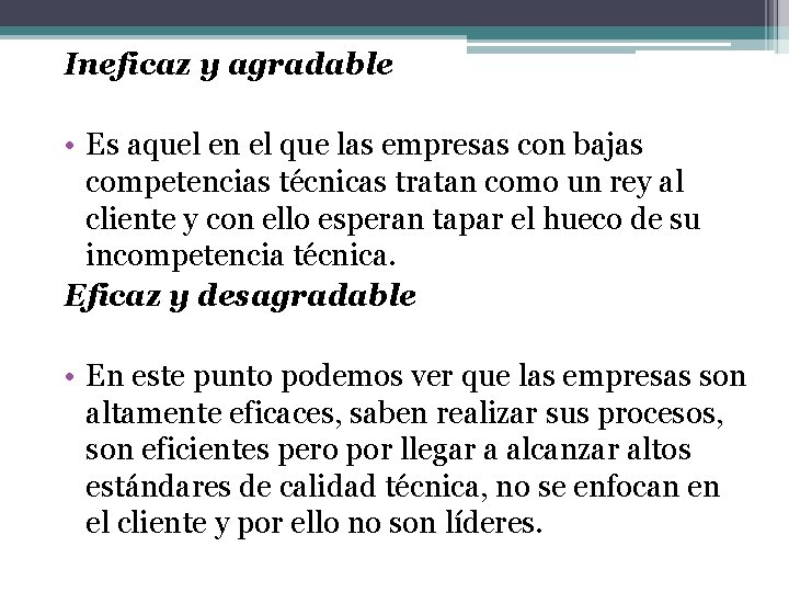 Ineficaz y agradable • Es aquel en el que las empresas con bajas competencias