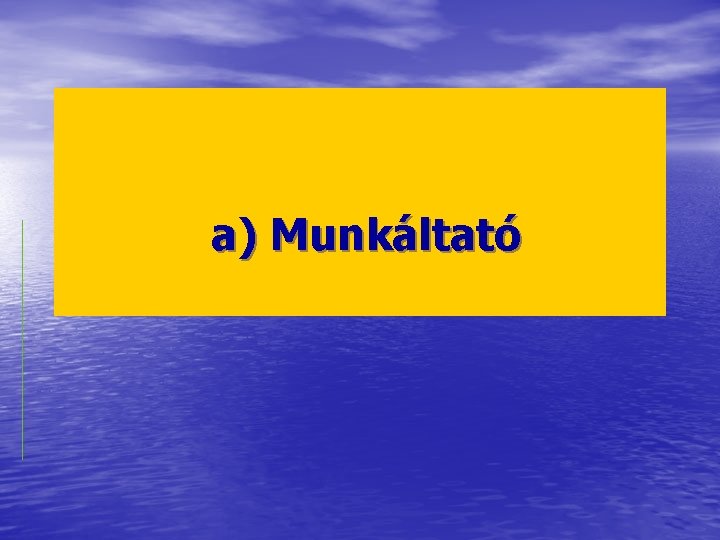 a) Munkáltató 