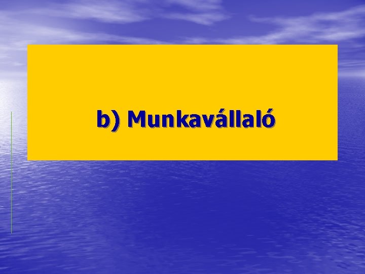 b) Munkavállaló 