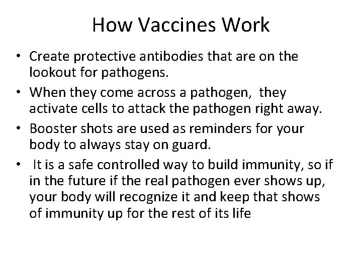 How Vaccines Work • Create protective antibodies that are on the lookout for pathogens.
