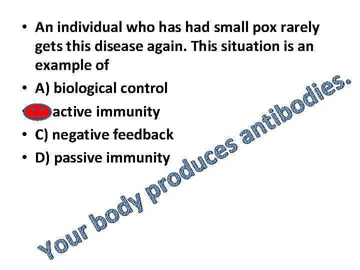• An individual who has had small pox rarely gets this disease again. • An individual who has had small pox rarely gets this disease again.