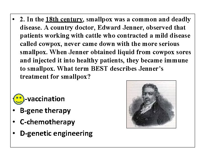  • 2. In the 18 th century, smallpox was a common and deadly