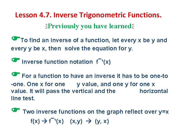 Lesson 4. 7. Inverse Trigonometric Functions. Previously you have learned To find an inverse Lesson 4. 7. Inverse Trigonometric Functions. Previously you have learned To find an inverse