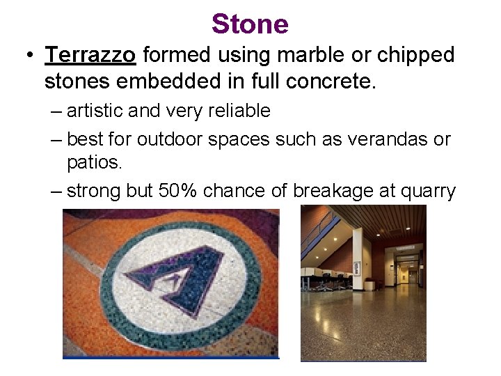 Stone • Terrazzo formed using marble or chipped stones embedded in full concrete. –