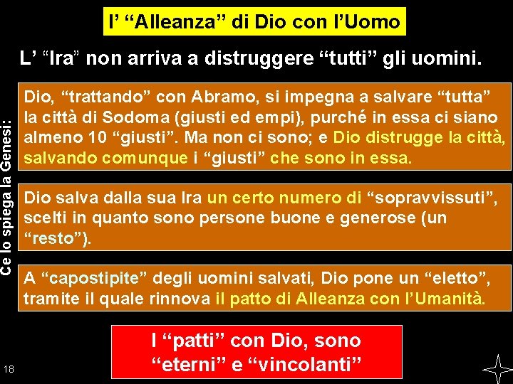 l’ “Alleanza” di Dio con l’Uomo Ce lo spiega la Genesi: L’ “Ira” non