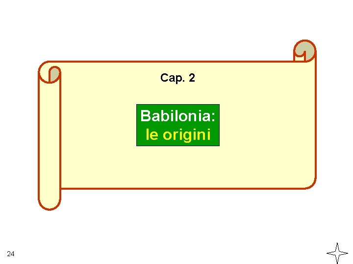 Cap. 2 Babilonia: le origini 24 