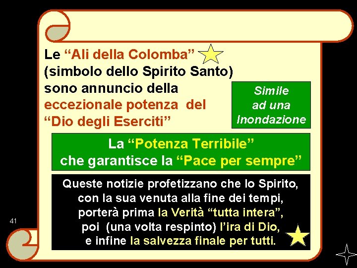 Le “Ali della Colomba” (simbolo dello Spirito Santo) sono annuncio della Simile ad una