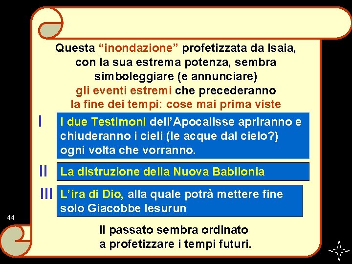 I II III 44 Questa “inondazione” profetizzata da Isaia, con la sua estrema potenza,