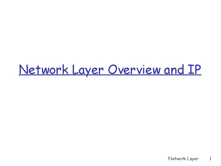 Network Layer Overview and IP Network Layer 1 