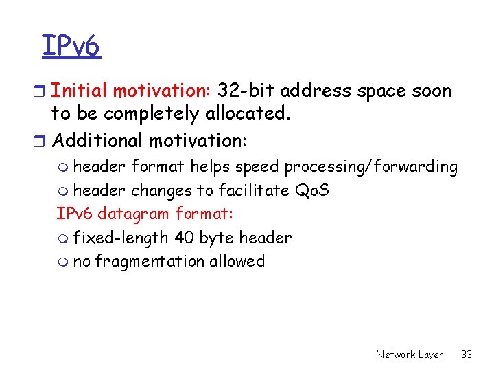 IPv 6 r Initial motivation: 32 -bit address space soon to be completely allocated.