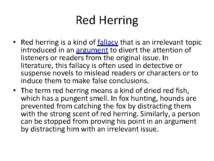 Red Herring • Red herring is a kind of fallacy that is an irrelevant