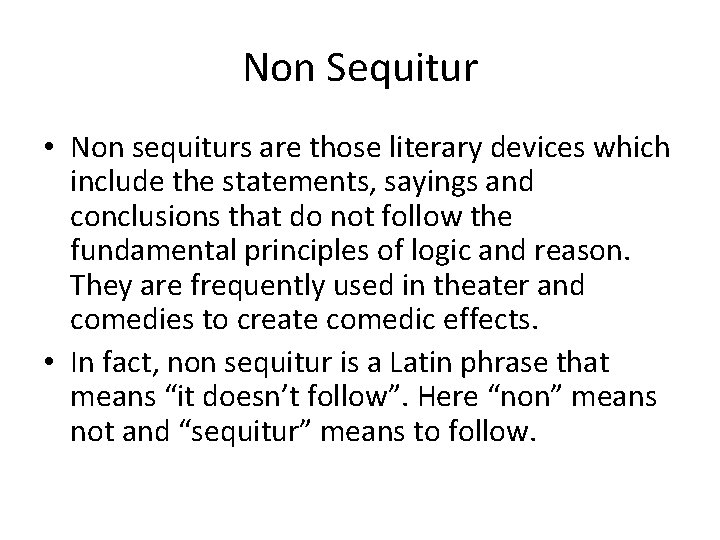 Non Sequitur • Non sequiturs are those literary devices which include the statements, sayings