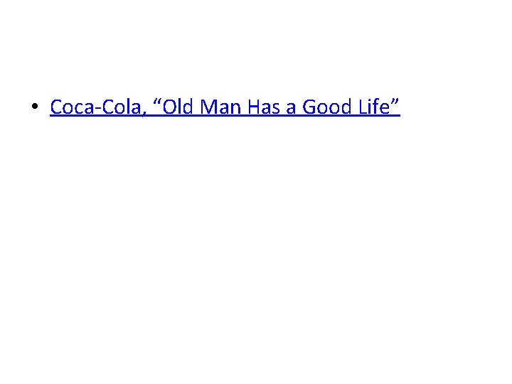  • Coca-Cola, “Old Man Has a Good Life” 