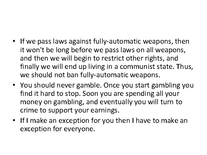  • If we pass laws against fully-automatic weapons, then it won't be long