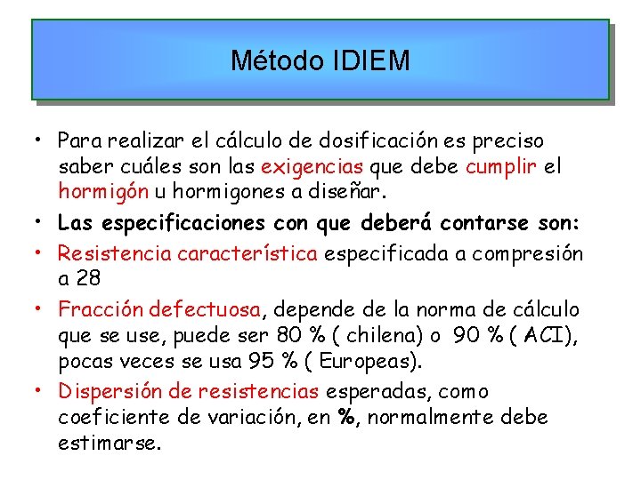 Método IDIEM • Para realizar el cálculo de dosificación es preciso saber cuáles son Método IDIEM • Para realizar el cálculo de dosificación es preciso saber cuáles son