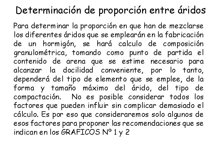 Determinación de proporción entre áridos Para determinar la proporción en que han de mezclarse Determinación de proporción entre áridos Para determinar la proporción en que han de mezclarse