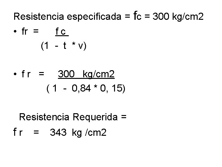 Resistencia especificada = fc = 300 kg/cm 2 • fr = f c (1 Resistencia especificada = fc = 300 kg/cm 2 • fr = f c (1