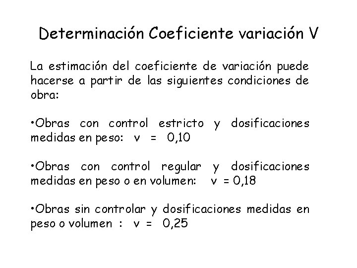 Determinación Coeficiente variación V La estimación del coeficiente de variación puede hacerse a partir Determinación Coeficiente variación V La estimación del coeficiente de variación puede hacerse a partir