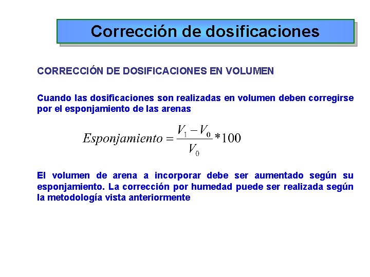 Corrección de dosificaciones CORRECCIÓN DE DOSIFICACIONES EN VOLUMEN Cuando las dosificaciones son realizadas en Corrección de dosificaciones CORRECCIÓN DE DOSIFICACIONES EN VOLUMEN Cuando las dosificaciones son realizadas en