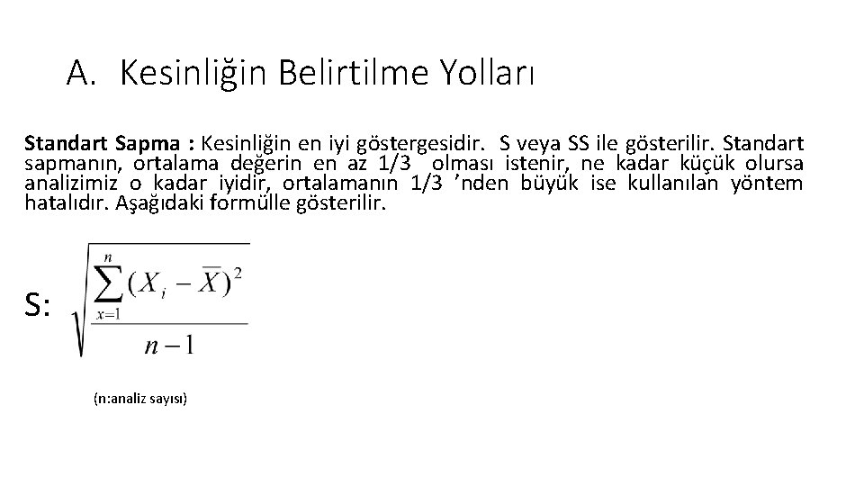 A. Kesinliğin Belirtilme Yolları Standart Sapma : Kesinliğin en iyi göstergesidir. S veya SS