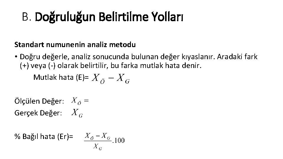 B. Doğruluğun Belirtilme Yolları Standart numunenin analiz metodu • Doğru değerle, analiz sonucunda bulunan