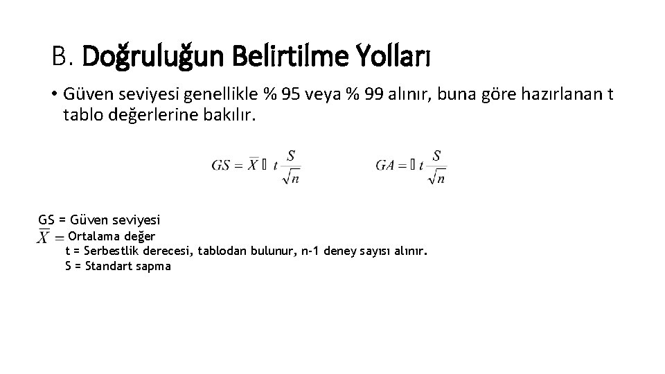 B. Doğruluğun Belirtilme Yolları • Güven seviyesi genellikle % 95 veya % 99 alınır,