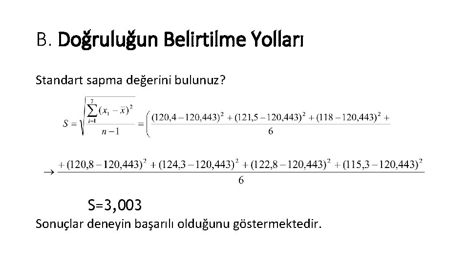 B. Doğruluğun Belirtilme Yolları Standart sapma değerini bulunuz? S=3, 003 Sonuçlar deneyin başarılı olduğunu