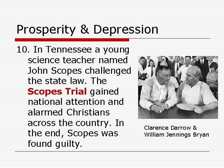 Prosperity & Depression 10. In Tennessee a young science teacher named John Scopes challenged