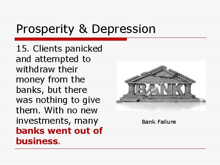Prosperity & Depression 15. Clients panicked and attempted to withdraw their money from the