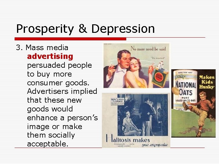Prosperity & Depression 3. Mass media advertising persuaded people to buy more consumer goods.