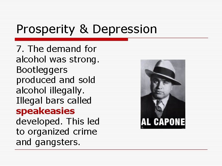 Prosperity & Depression 7. The demand for alcohol was strong. Bootleggers produced and sold