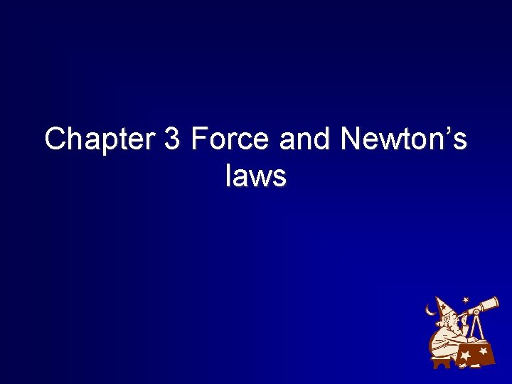Chapter 3 Force and Newton’s laws 