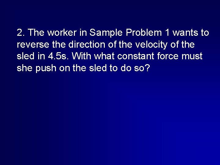 2. The worker in Sample Problem 1 wants to reverse the direction of the