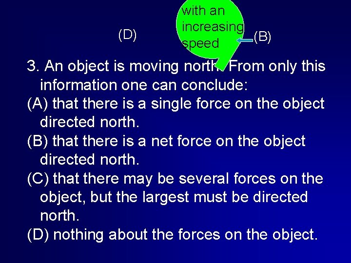 (D) with an increasing (B) speed 3. An object is moving north. From only