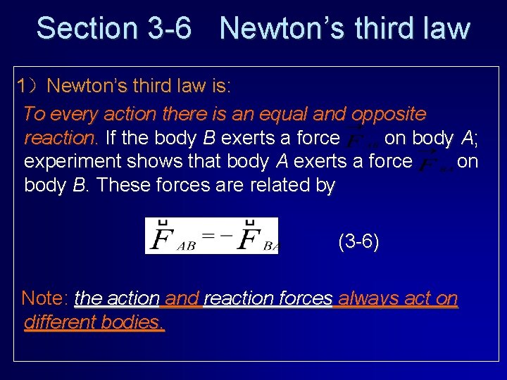 Section 3 -6 Newton’s third law 1）Newton’s third law is: To every action there