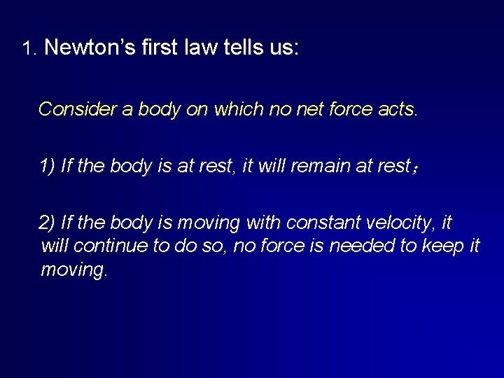 1. Newton’s first law tells us: Consider a body on which no net force