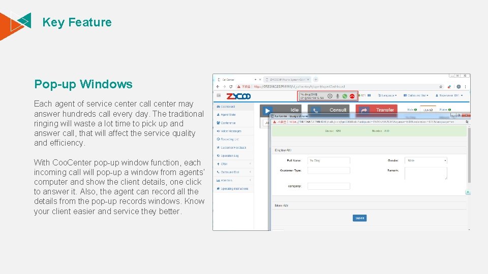 Key Feature Pop-up Windows Each agent of service center call center may answer hundreds