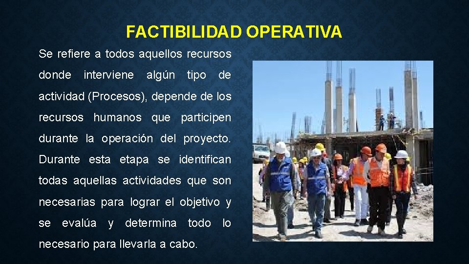 FACTIBILIDAD OPERATIVA Se refiere a todos aquellos recursos donde interviene algún tipo de actividad