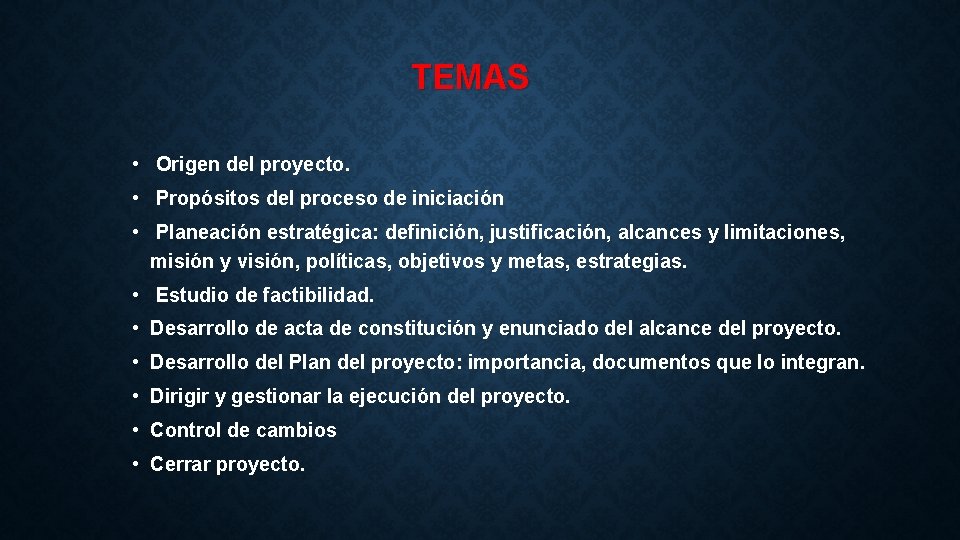 TEMAS • Origen del proyecto. • Propósitos del proceso de iniciación • Planeación estratégica: