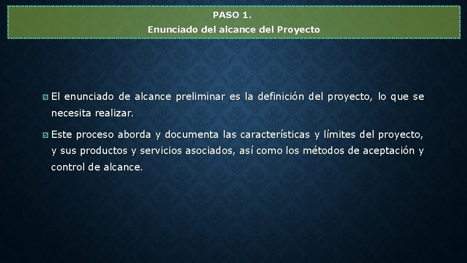 PASO 1. Enunciado del alcance del Proyecto þ El enunciado de alcance preliminar es