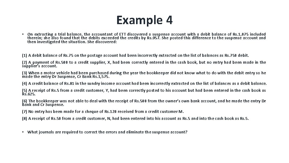 Example 4 • On extracting a trial balance, the accountant of ETT discovered a